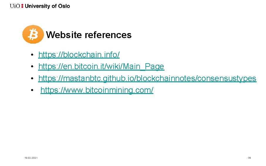 Website references • • 19. 02. 2021 https: //blockchain. info/ https: //en. bitcoin. it/wiki/Main_Page