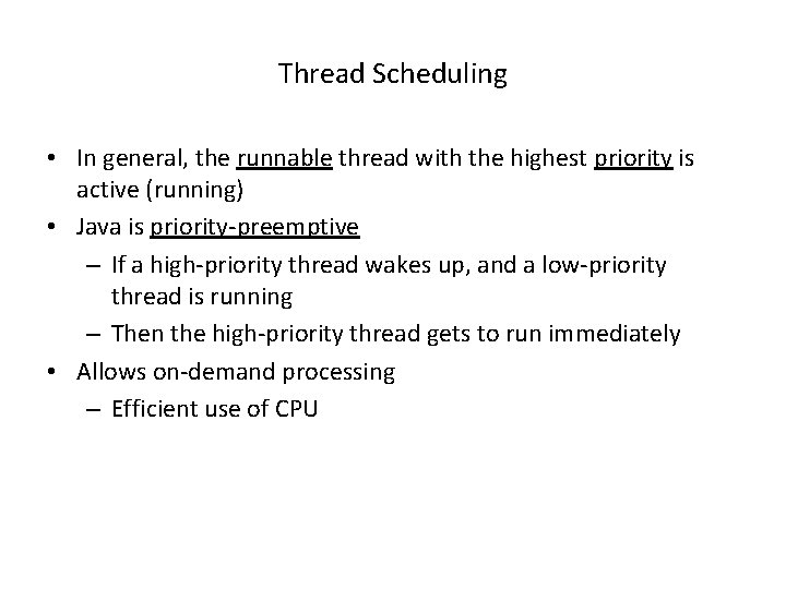 Thread Scheduling • In general, the runnable thread with the highest priority is active