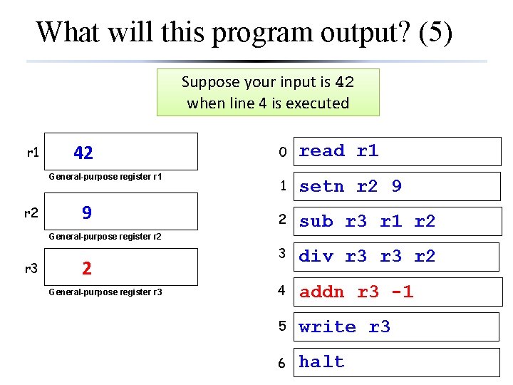 What will this program output? (5) Suppose your input is 42 when line 4