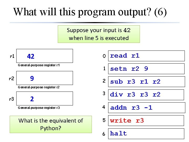What will this program output? (6) Suppose your input is 42 when line 5