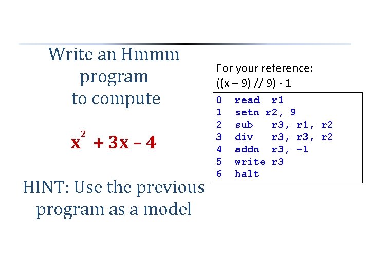 Write an Hmmm program to compute 2 x + 3 x – 4 HINT: