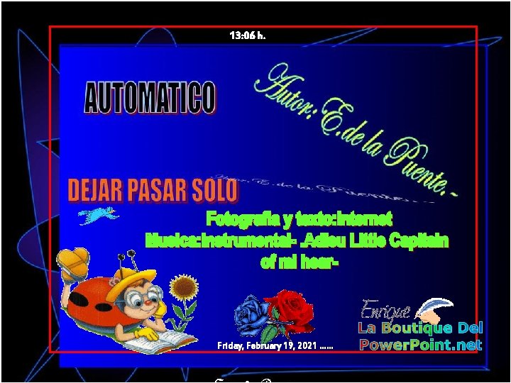 13: 06 h. Friday, February 19, 2021 …… La Boutique Del Power. Point. net