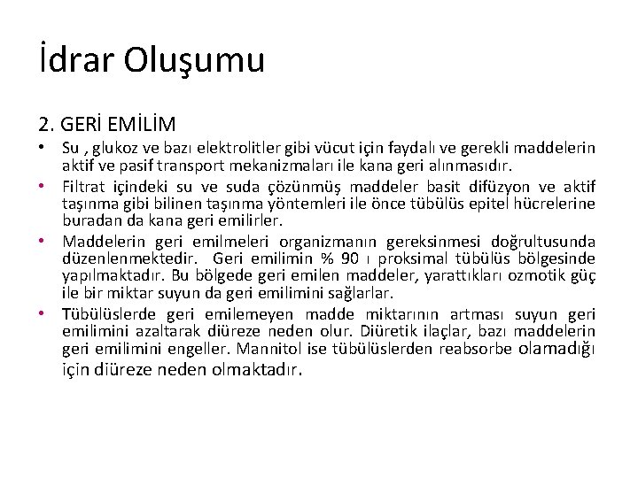 İdrar Oluşumu 2. GERİ EMİLİM • Su , glukoz ve bazı elektrolitler gibi vücut