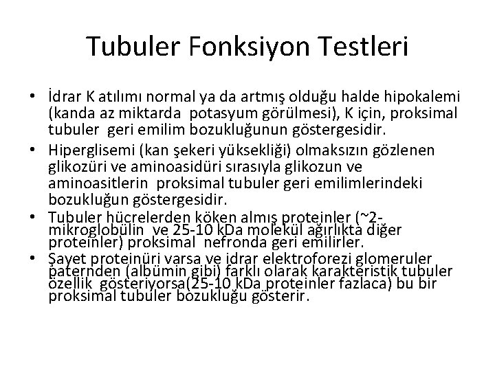 Tubuler Fonksiyon Testleri • İdrar K atılımı normal ya da artmış olduğu halde hipokalemi