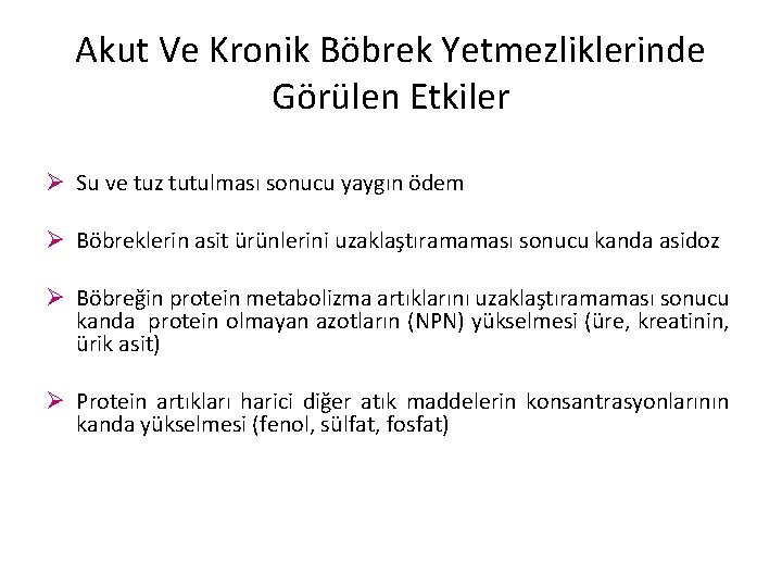 Akut Ve Kronik Böbrek Yetmezliklerinde Görülen Etkiler Ø Su ve tuz tutulması sonucu yaygın