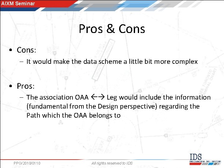 AIXM Seminar Pros & Cons • Cons: – It would make the data scheme