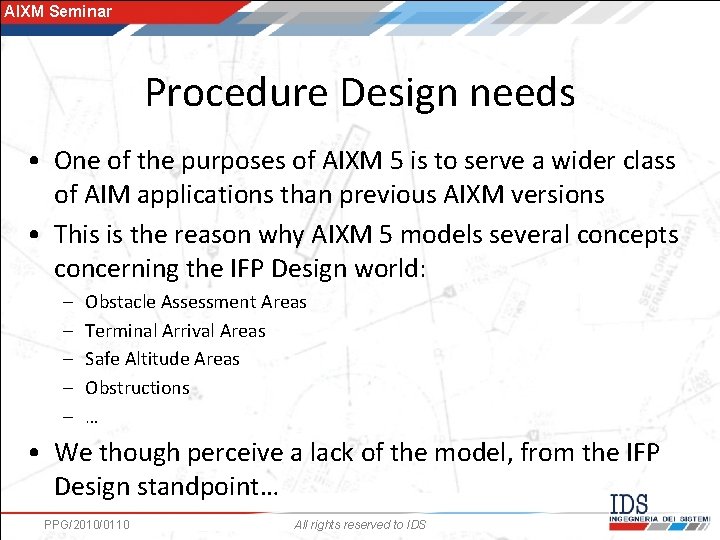 AIXM Seminar Procedure Design needs • One of the purposes of AIXM 5 is