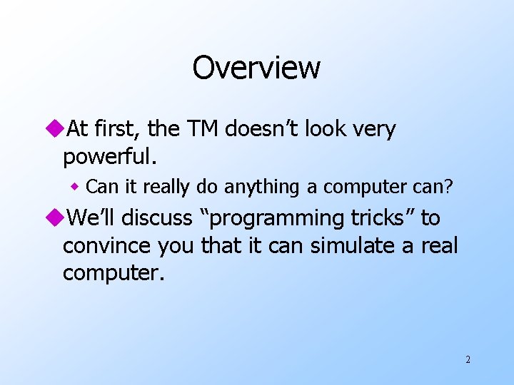 Overview u. At first, the TM doesn’t look very powerful. w Can it really