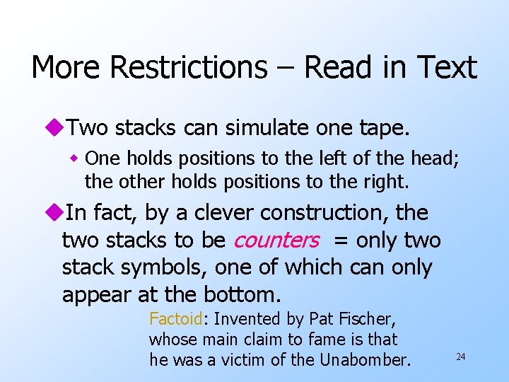 More Restrictions – Read in Text u. Two stacks can simulate one tape. w