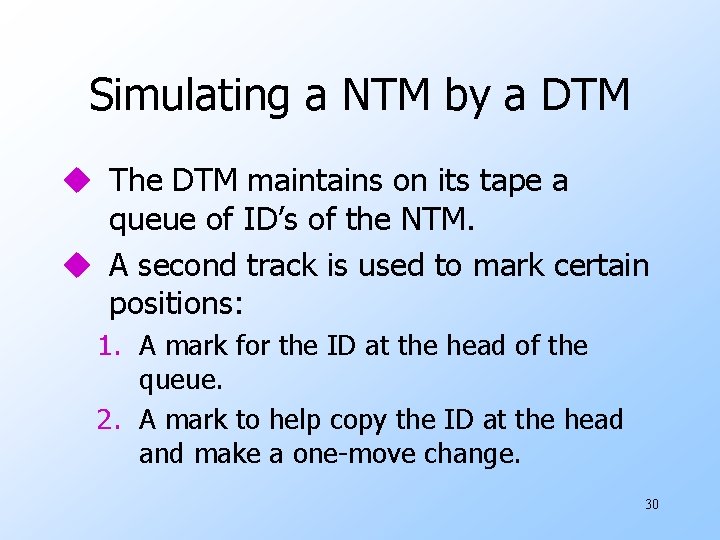 Simulating a NTM by a DTM u The DTM maintains on its tape a