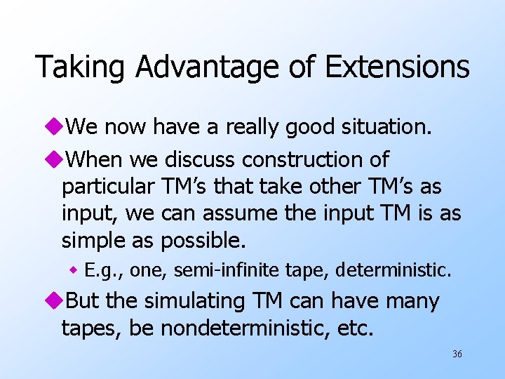 Taking Advantage of Extensions u. We now have a really good situation. u. When