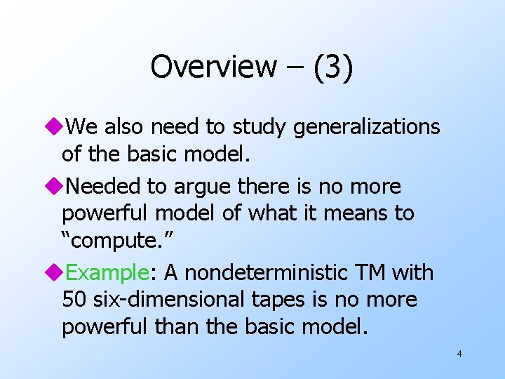 Overview – (3) u. We also need to study generalizations of the basic model.
