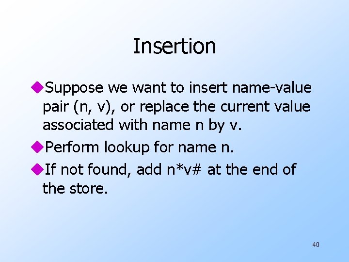 Insertion u. Suppose we want to insert name-value pair (n, v), or replace the