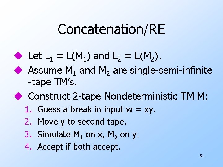 Concatenation/RE u Let L 1 = L(M 1) and L 2 = L(M 2).