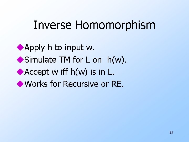 Inverse Homomorphism u. Apply h to input w. u. Simulate TM for L on