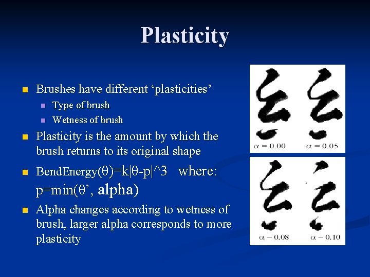 Plasticity n Brushes have different ‘plasticities’ n n Type of brush Wetness of brush