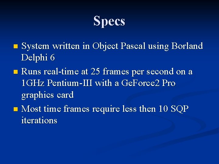 Specs System written in Object Pascal using Borland Delphi 6 n Runs real-time at