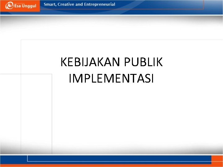 KEBIJAKAN PUBLIK IMPLEMENTASI 