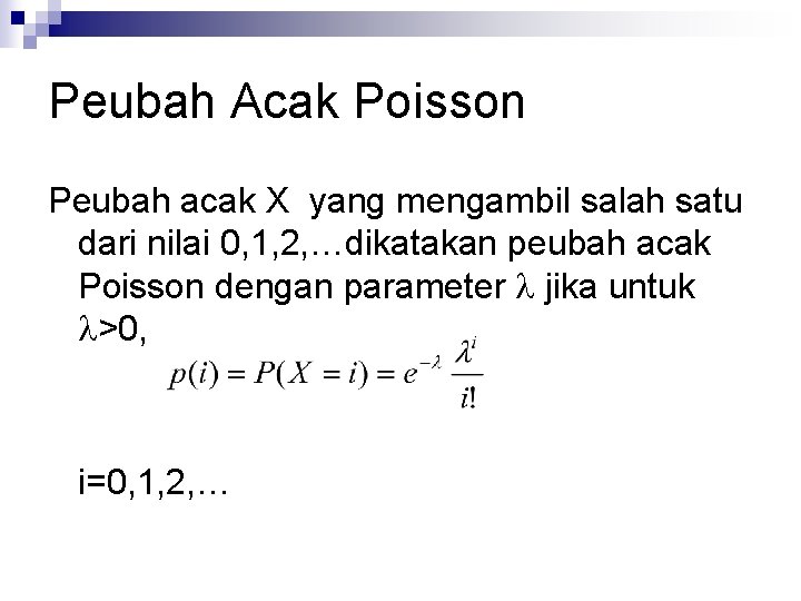 Peubah Acak Poisson Peubah acak X yang mengambil salah satu dari nilai 0, 1,