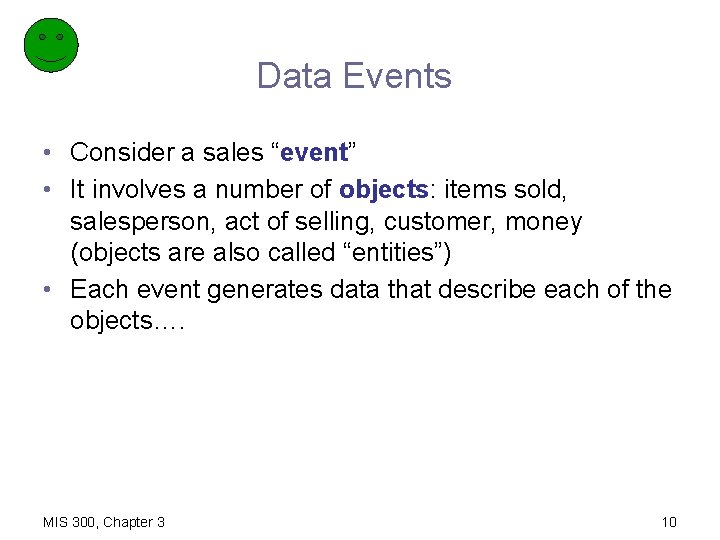 Data Events • Consider a sales “event” • It involves a number of objects: