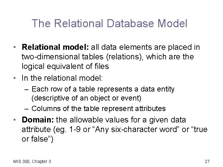 The Relational Database Model • Relational model: all data elements are placed in two-dimensional