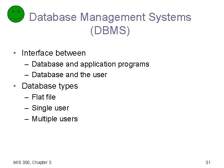 Database Management Systems (DBMS) • Interface between – Database and application programs – Database