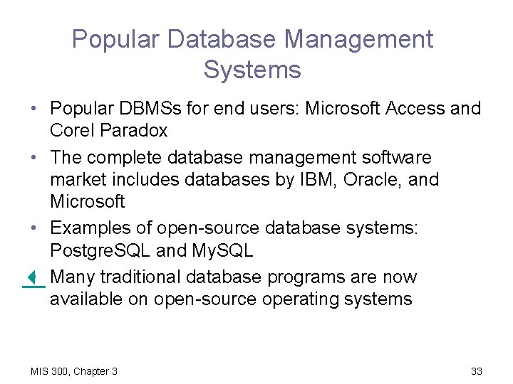 Popular Database Management Systems • Popular DBMSs for end users: Microsoft Access and Corel