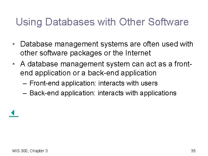 Using Databases with Other Software • Database management systems are often used with other