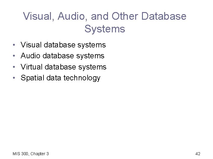 Visual, Audio, and Other Database Systems • • Visual database systems Audio database systems