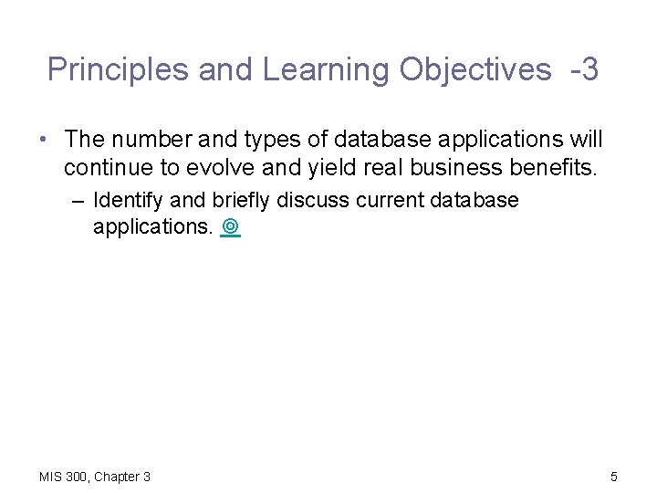 Principles and Learning Objectives -3 • The number and types of database applications will