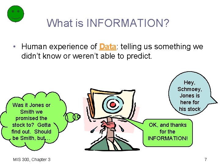 What is INFORMATION? • Human experience of Data: telling us something we didn’t know