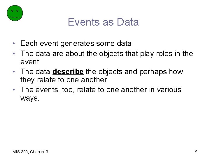 Events as Data • Each event generates some data • The data are about