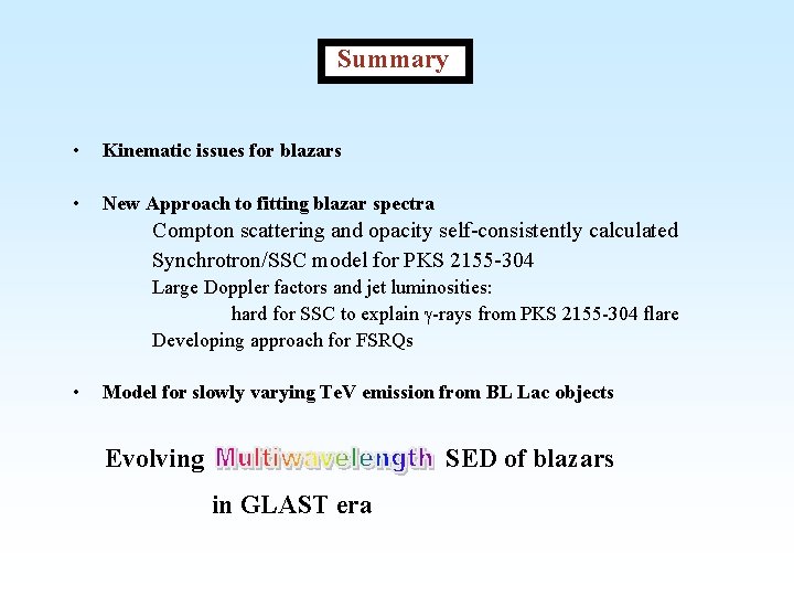 Summary • Kinematic issues for blazars • New Approach to fitting blazar spectra Compton