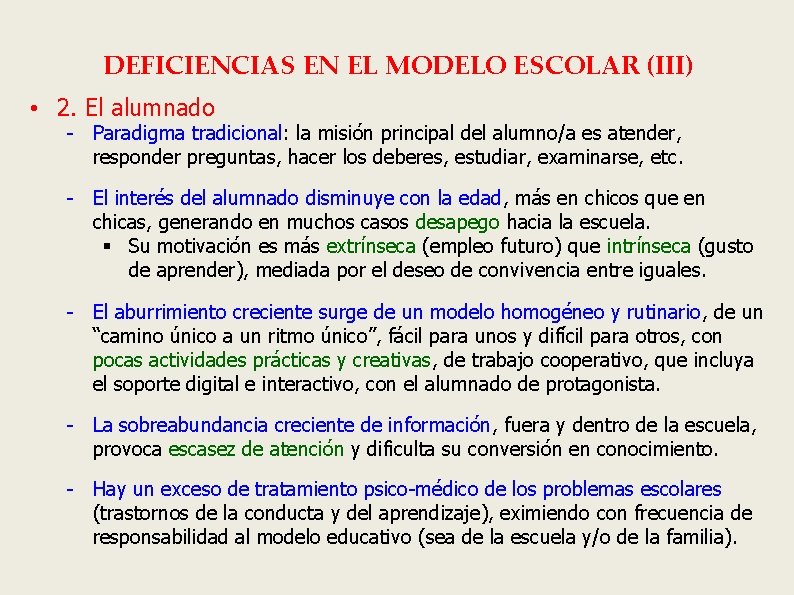 DEFICIENCIAS EN EL MODELO ESCOLAR (III) • 2. El alumnado - Paradigma tradicional: la