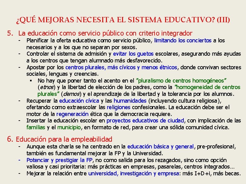 ¿QUÉ MEJORAS NECESITA EL SISTEMA EDUCATIVO? (III) 5. La educación como servicio público con