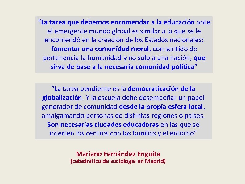 “La tarea que debemos encomendar a la educación ante el emergente mundo global es