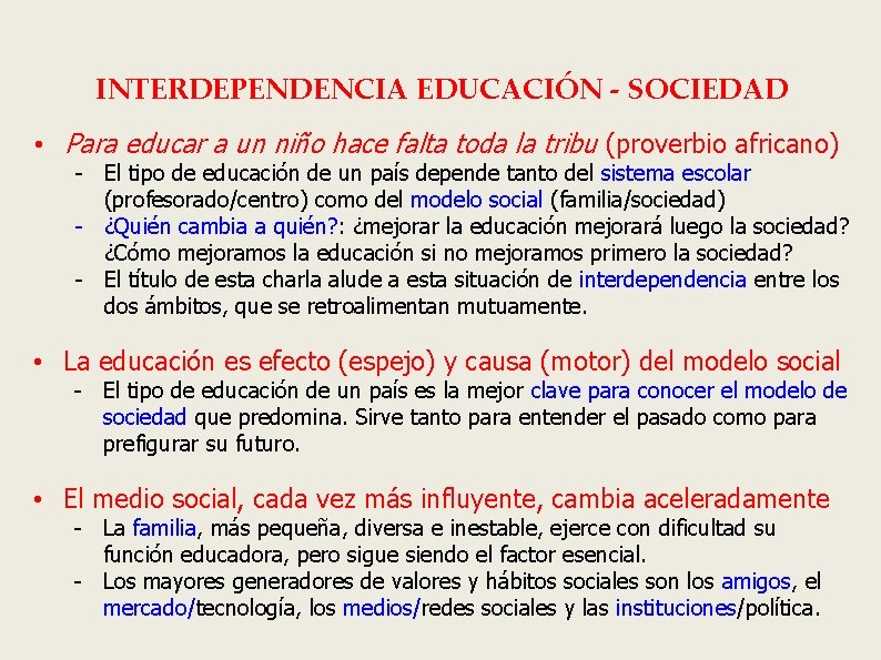 INTERDEPENDENCIA EDUCACIÓN - SOCIEDAD • Para educar a un niño hace falta toda la