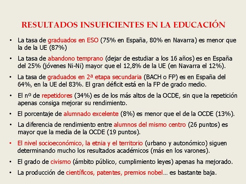 RESULTADOS INSUFICIENTES EN LA EDUCACIÓN • La tasa de graduados en ESO (75% en