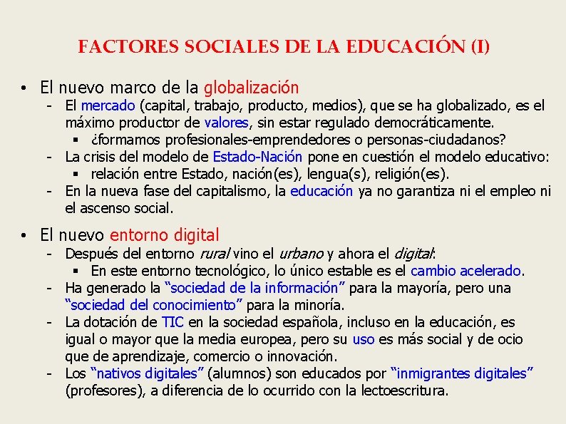 FACTORES SOCIALES DE LA EDUCACIÓN (I) • El nuevo marco de la globalización -