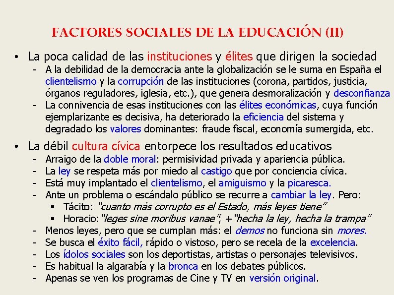 FACTORES SOCIALES DE LA EDUCACIÓN (II) • La poca calidad de las instituciones y