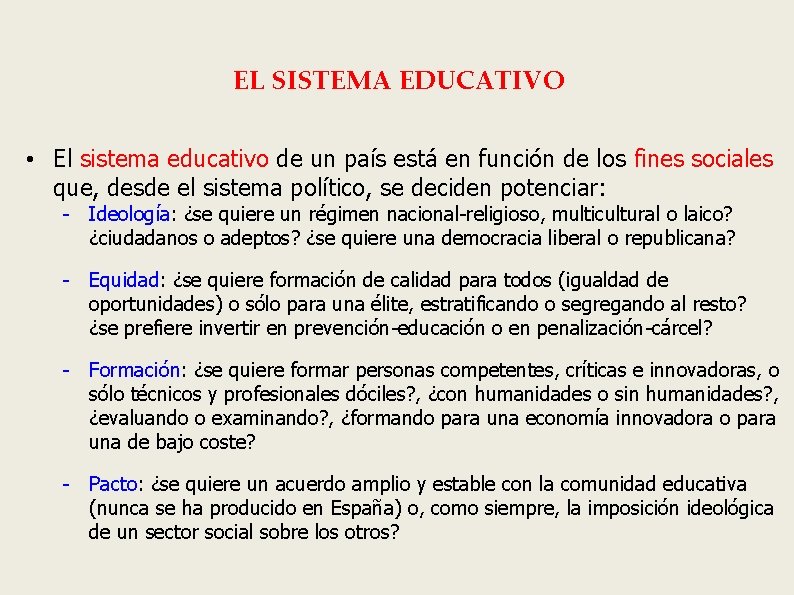 EL SISTEMA EDUCATIVO • El sistema educativo de un país está en función de