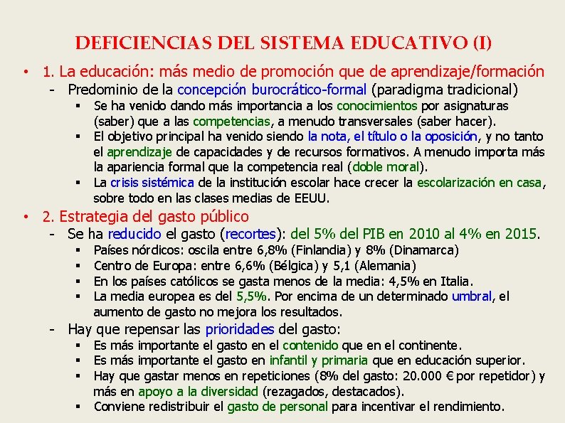 DEFICIENCIAS DEL SISTEMA EDUCATIVO (I) • 1. La educación: más medio de promoción que