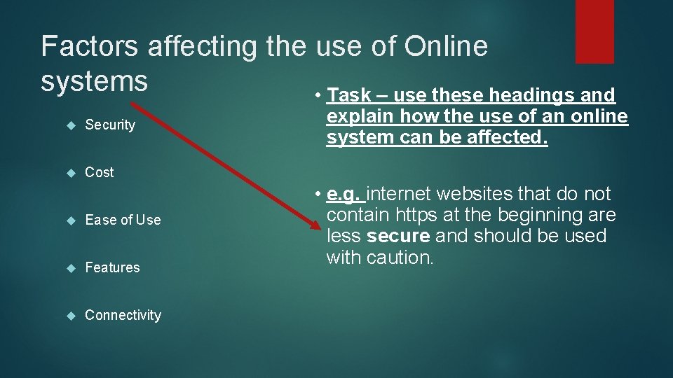 Factors affecting the use of Online systems • Task – use these headings and