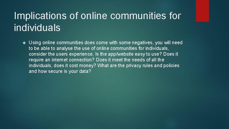 Implications of online communities for individuals Using online communities does come with some negatives,