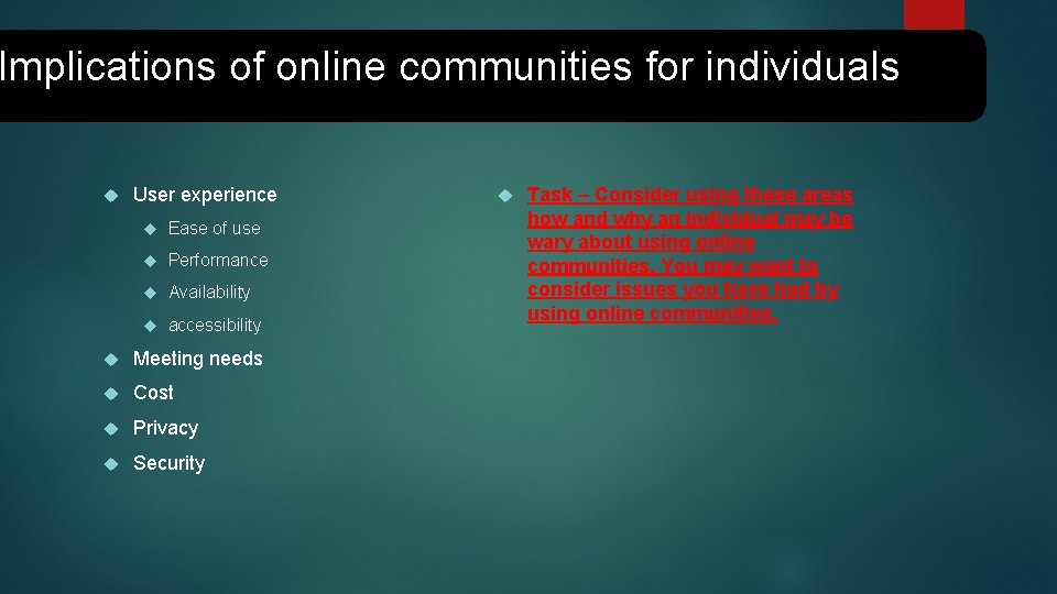 Implications of online communities for individuals User experience Ease of use Performance Availability accessibility