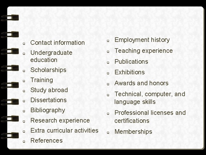 q q Contact information q Employment history Undergraduate education q Teaching experience q Publications