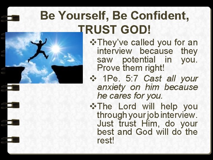 Be Yourself, Be Confident, TRUST GOD! v. They’ve called you for an interview because