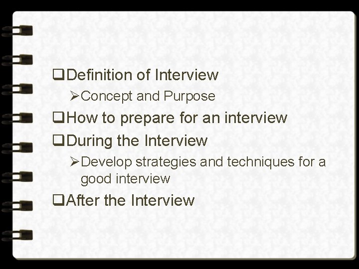 q. Definition of Interview ØConcept and Purpose q. How to prepare for an interview