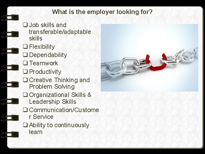What is the employer looking for? q Job skills and transferable/adaptable skills q Flexibility