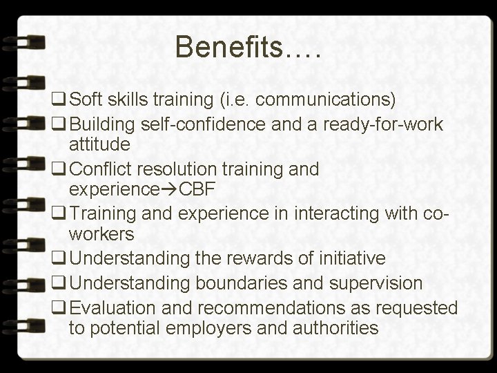 Benefits…. q Soft skills training (i. e. communications) q Building self-confidence and a ready-for-work